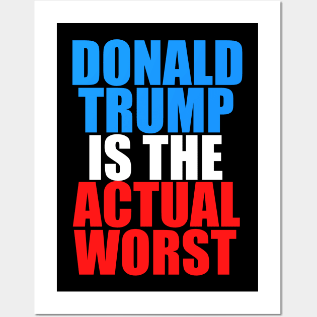 Donald Trump is the Actual Worst Wall Art by epiclovedesigns